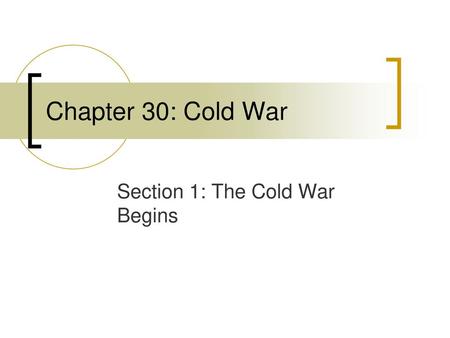 Section 1: The Cold War Begins