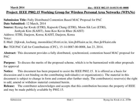 March 2014 Project: IEEE P802.15 Working Group for Wireless Personal Area Networks (WPANs) Submission Title: Fully Distributed Contention Based MAC Proposal.