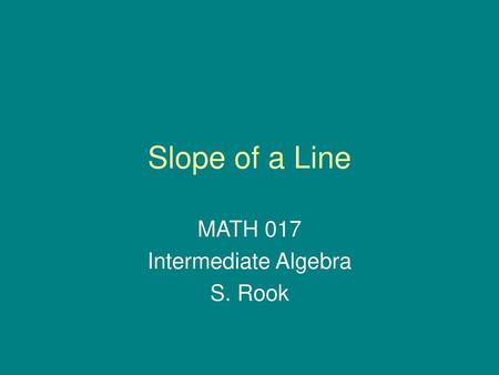 MATH 017 Intermediate Algebra S. Rook