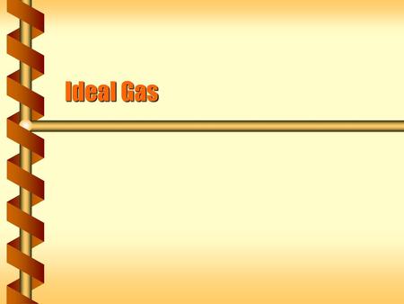 Ideal Gas.