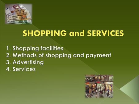 SHOPPING and SERVICES 1. Shopping facilities
