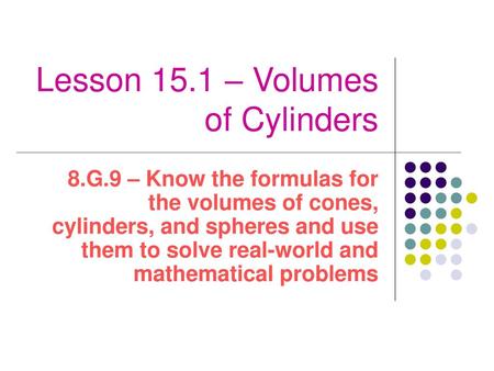 Lesson 15.1 – Volumes of Cylinders