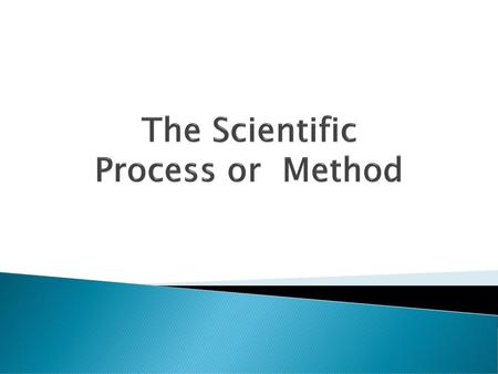 The Scientific Process or Method