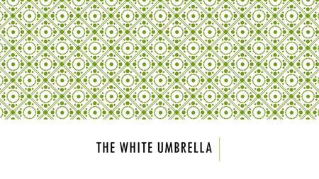 The White Umbrella.