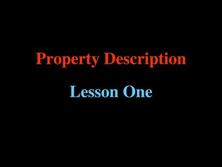 Property Description Lesson One.
