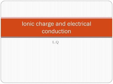Ionic charge and electrical conduction