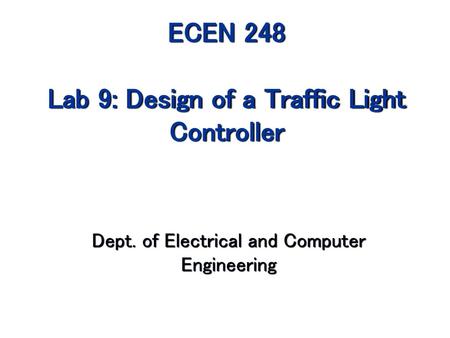 ECEN 248 Lab 9: Design of a Traffic Light Controller