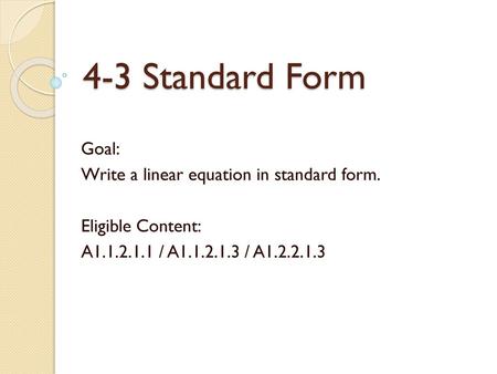 4-3 Standard Form Goal: Write a linear equation in standard form.