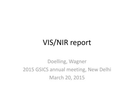 Doelling, Wagner 2015 GSICS annual meeting, New Delhi March 20, 2015