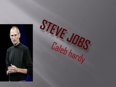 Steve jobs Caleb hardy.