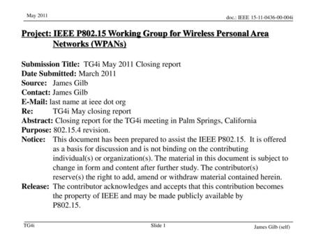 2018/7/29 2018/7/29 Project: IEEE P802.15 Working Group for Wireless Personal Area Networks (WPANs) Submission Title: TG4i May 2011 Closing report Date.