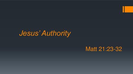 Jesus’ Authority Matt 21:23-32