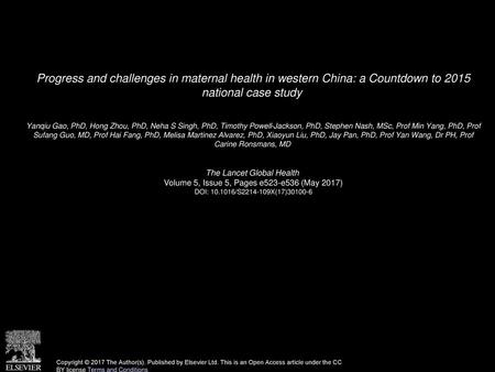 Progress and challenges in maternal health in western China: a Countdown to 2015 national case study  Yanqiu Gao, PhD, Hong Zhou, PhD, Neha S Singh, PhD,