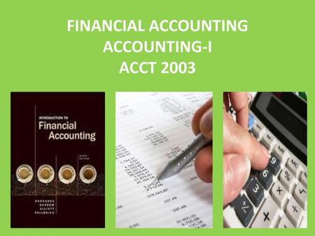 FINANCIAL ACCOUNTING ACCOUNTING-I ACCT 2003