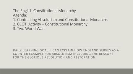 The English Constitutional Monarchy Agenda:. 1