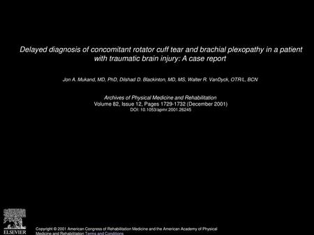 Delayed diagnosis of concomitant rotator cuff tear and brachial plexopathy in a patient with traumatic brain injury: A case report  Jon A. Mukand, MD,