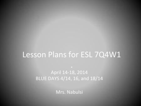 April 14-18, 2014 BLUE DAYS 4/14, 16, and 18/14 Mrs. Nabulsi