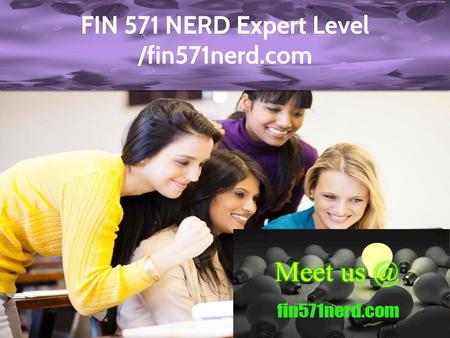 FIN 571 NERD Expert Level /fin571nerd.com