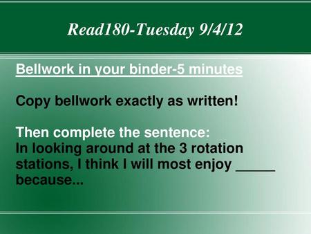 Read180-Tuesday 9/4/12 Bellwork in your binder-5 minutes