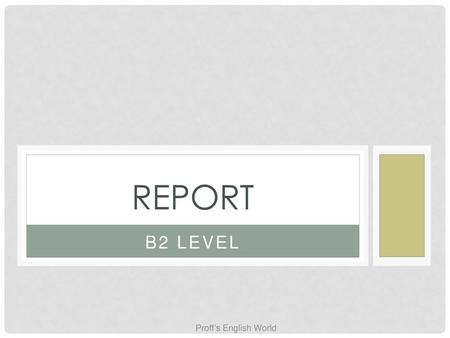 Report B2 Level Proff’s English World.