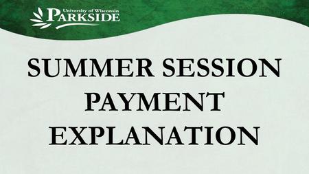 SUMMER SESSION PAYMENT EXPLANATION