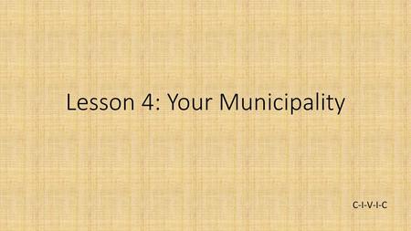 Lesson 4: Your Municipality