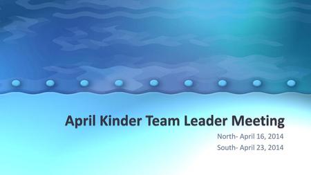 April Kinder Team Leader Meeting