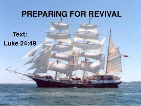 PREPARING FOR REVIVAL Text: Luke 24:49.