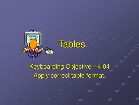 Keyboarding Objective—4.04 Apply correct table format.