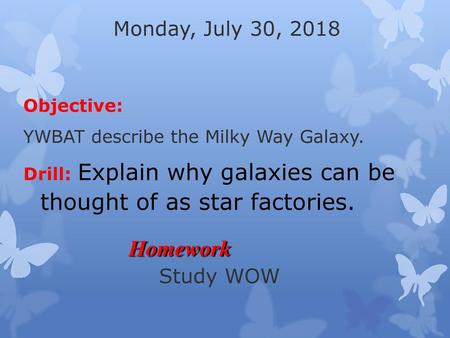 Homework Monday, July 30, 2018 Study WOW Objective: