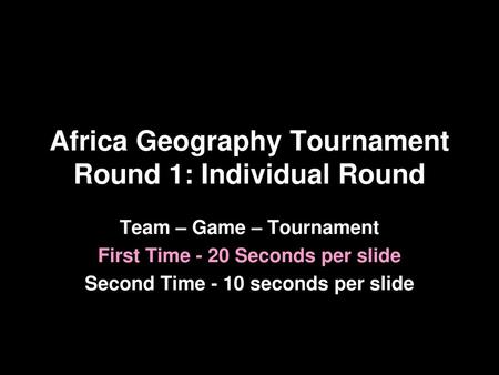 Africa Geography Tournament Round 1: Individual Round