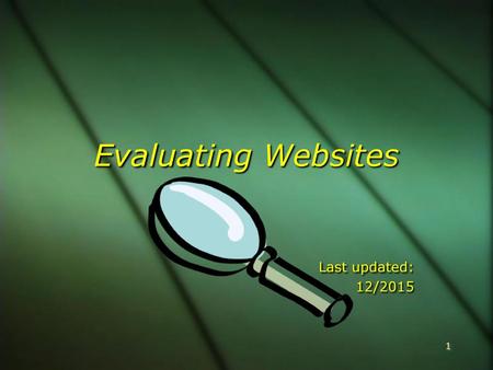 Evaluating Websites Last updated: 12/2015.