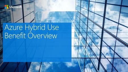 Azure Hybrid Use Benefit Overview