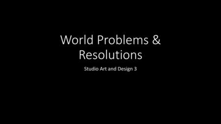 World Problems & Resolutions