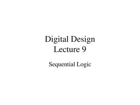 Digital Design Lecture 9