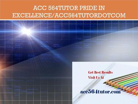 ACC 564TUTOR Pride In Excellence/acc564tutordotcom
