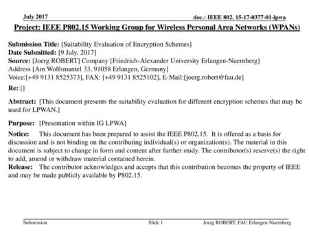 July 2017 Project: IEEE P802.15 Working Group for Wireless Personal Area Networks (WPANs) Submission Title: [Suitability Evaluation of Encryption Schemes]