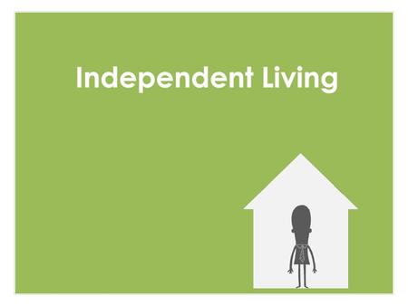 Independent Living.
