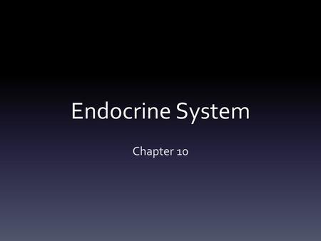 Endocrine System Chapter 10.