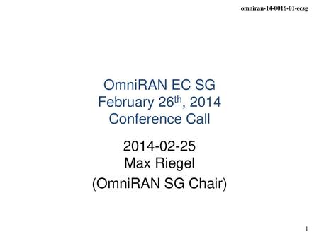 OmniRAN EC SG February 26th, 2014 Conference Call