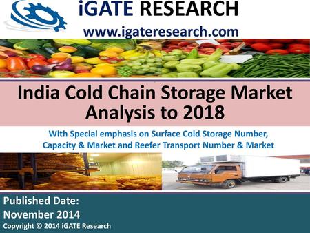 iGATE RESEARCH India Cold Chain Storage Market Analysis to 2018