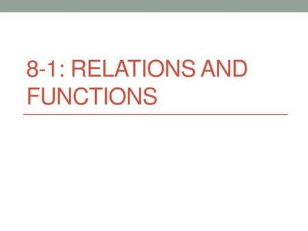 8-1: Relations and Functions