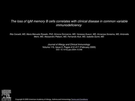 The loss of IgM memory B cells correlates with clinical disease in common variable immunodeficiency  Rita Carsetti, MD, Maria Manuela Rosado, PhD, Simona.