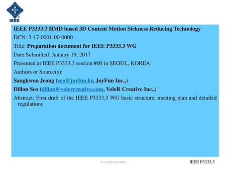 IEEE P3333.3 HMD based 3D Content Motion Sickness Reducing Technology DCN: 3-17-0001-00-0000 Title: Preparation document for IEEE P3333.3 WG Date Submitted: