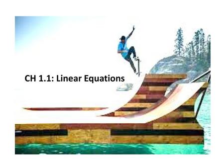 CH 1.1: Linear Equations.