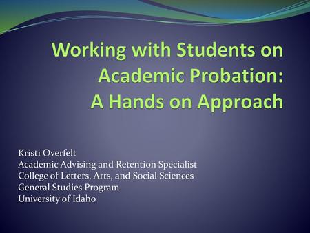 Working with Students on Academic Probation: A Hands on Approach