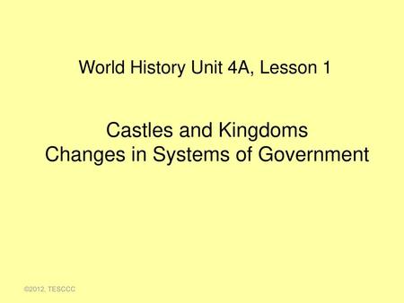 Castles and Kingdoms Changes in Systems of Government