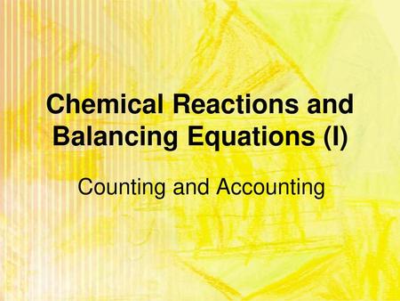 Chemical Reactions and Balancing Equations (I)