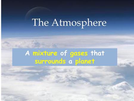 A mixture of gases that surrounds a planet