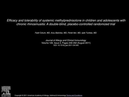 Efficacy and tolerability of systemic methylprednisolone in children and adolescents with chronic rhinosinusitis: A double-blind, placebo-controlled randomized.